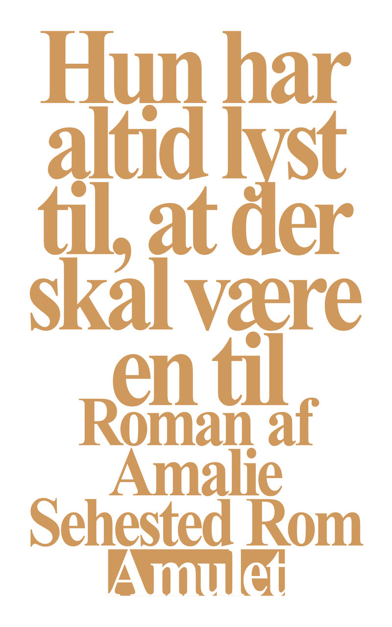 Hun har altid lyst til, at der skal være en til