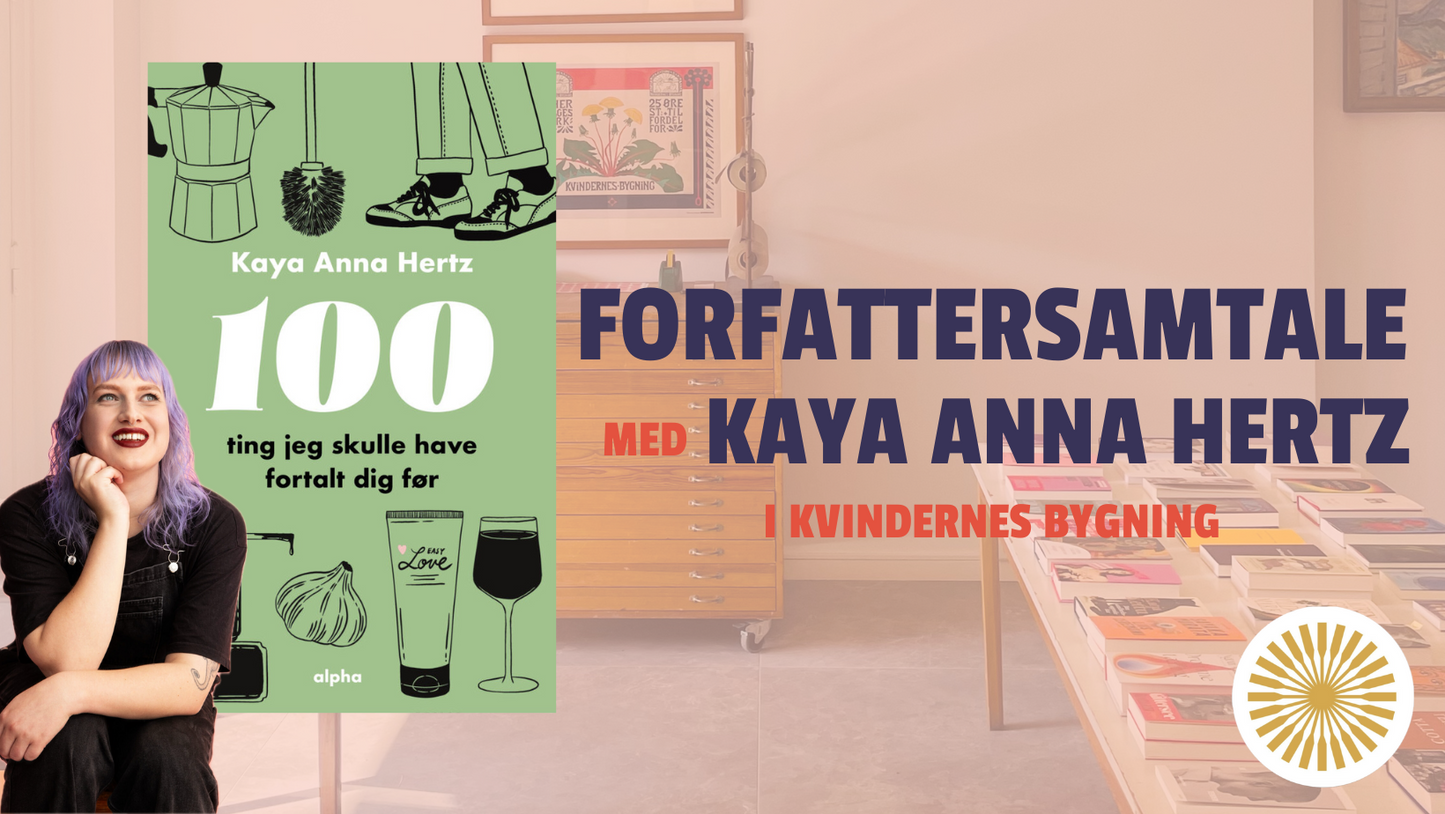Forfattersamtale: Kaya Anna Hertz om '100 ting jeg skulle have fortalt dig før' i Kvindernes Bygning