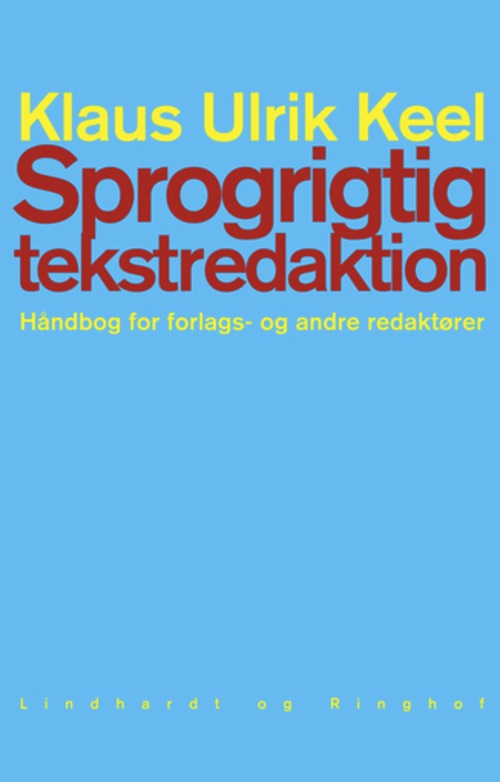 Sprogrigtig tekstredaktion. Håndbog for forlags- og andre redaktører