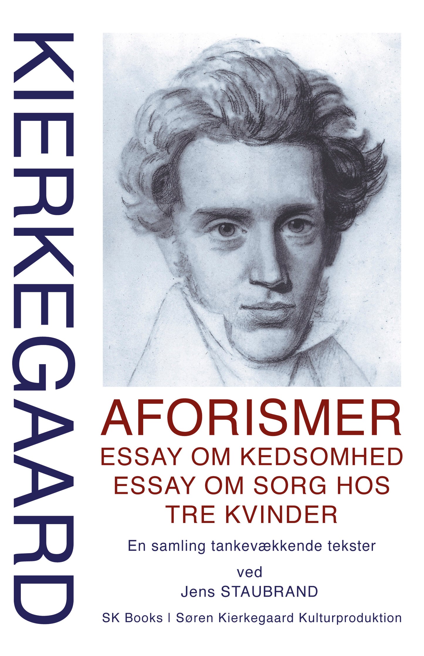 SØREN KIERKEGAARD Aforismer, Essay om kedsomhed, Essay om sorg hos tre kvinder, ved Jens Staubrand