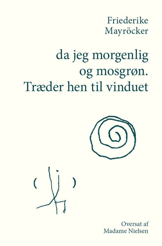 da jeg morgenlig og mosgrøn. Træder hen til vinduet