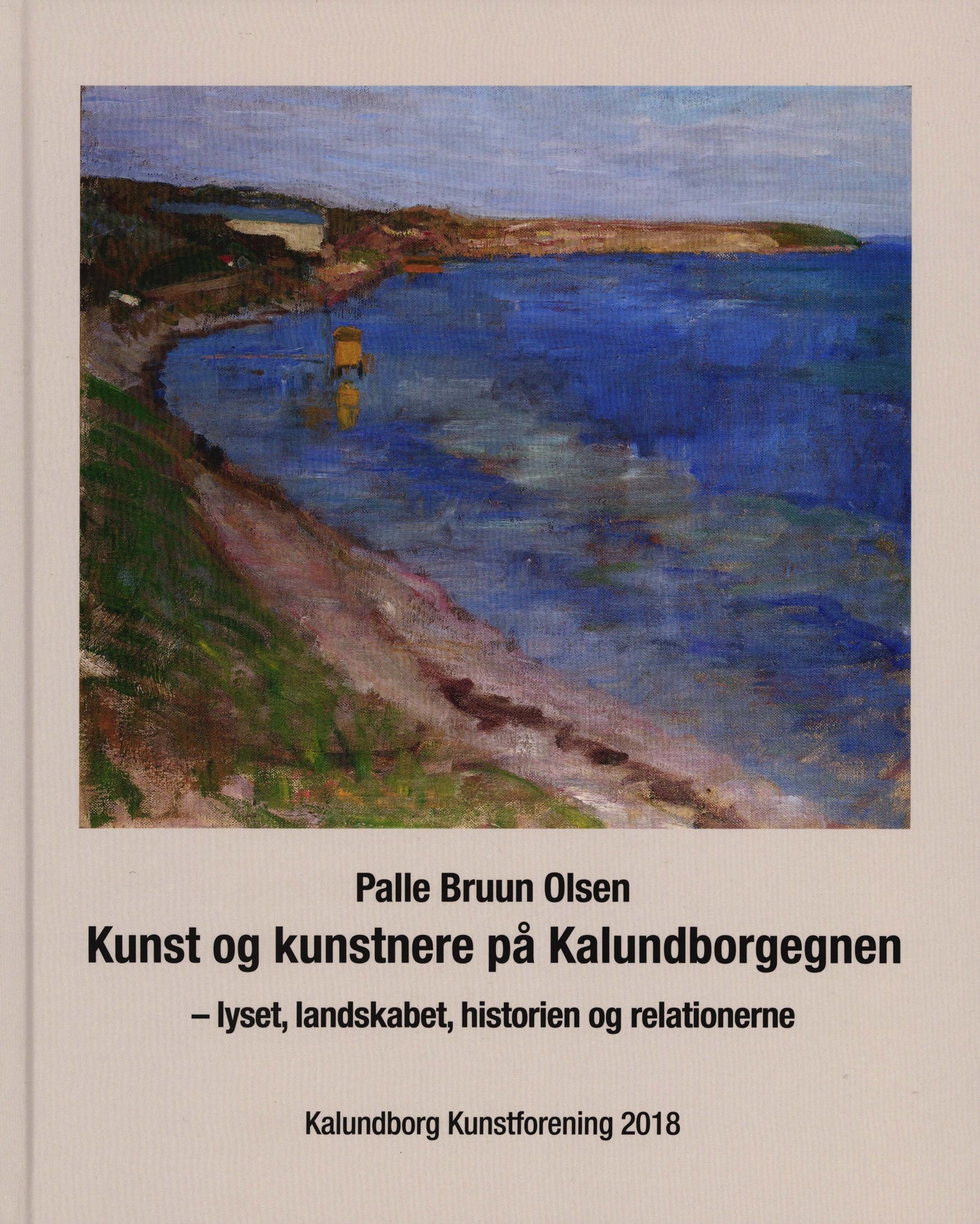 Kunst og kunstnere på Kalundborgegnen - lyset, landskabet, historien og relationerne
