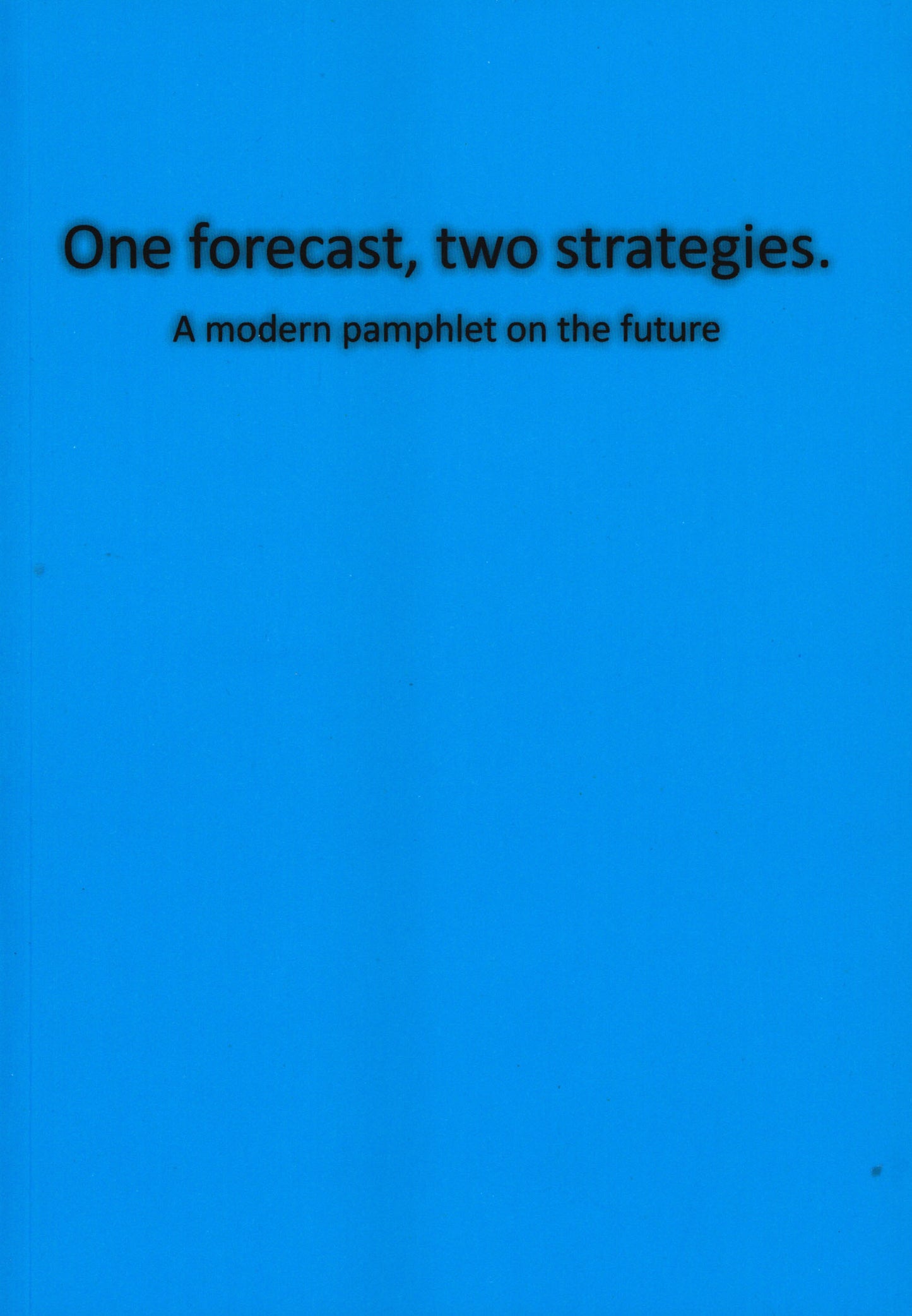 One forecast, two strategies.