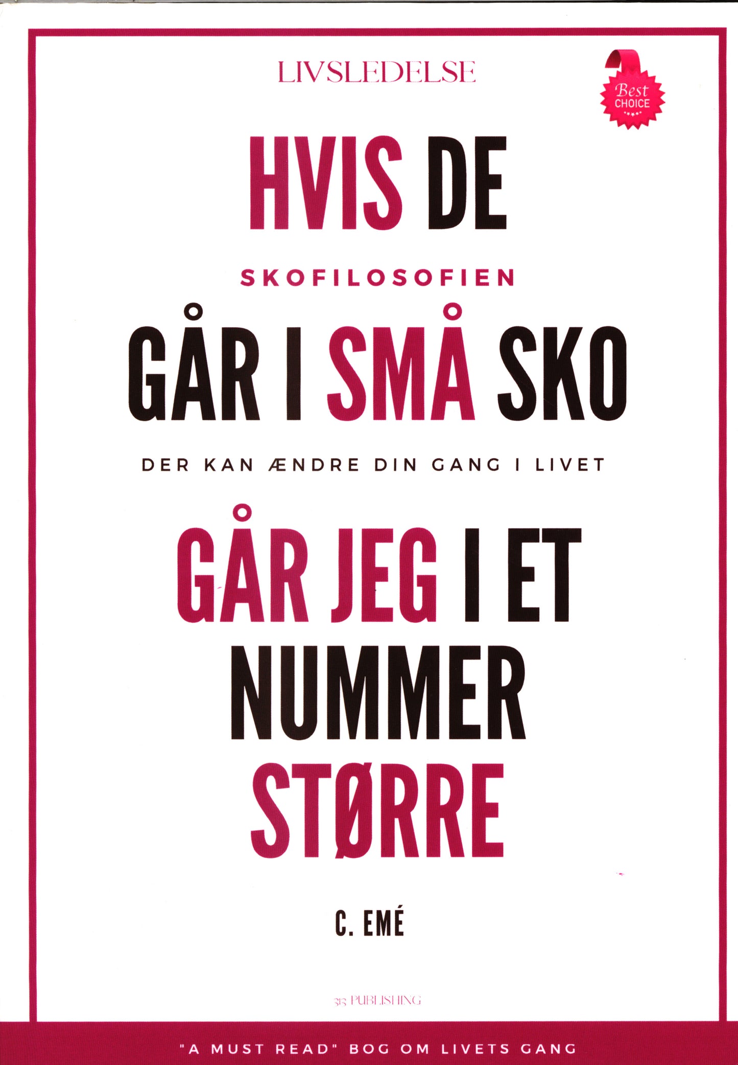 HVIS DE GÅR I SMÅ SKO GÅR JEG I ET NUMMER STØRRE