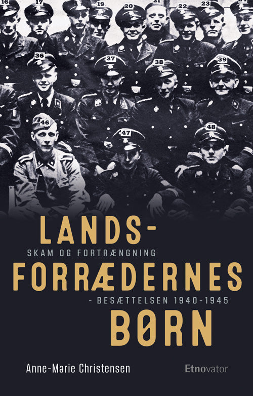 Landsforrædernes børn. Skam og fortrængning besættelsen 1940-1945.
