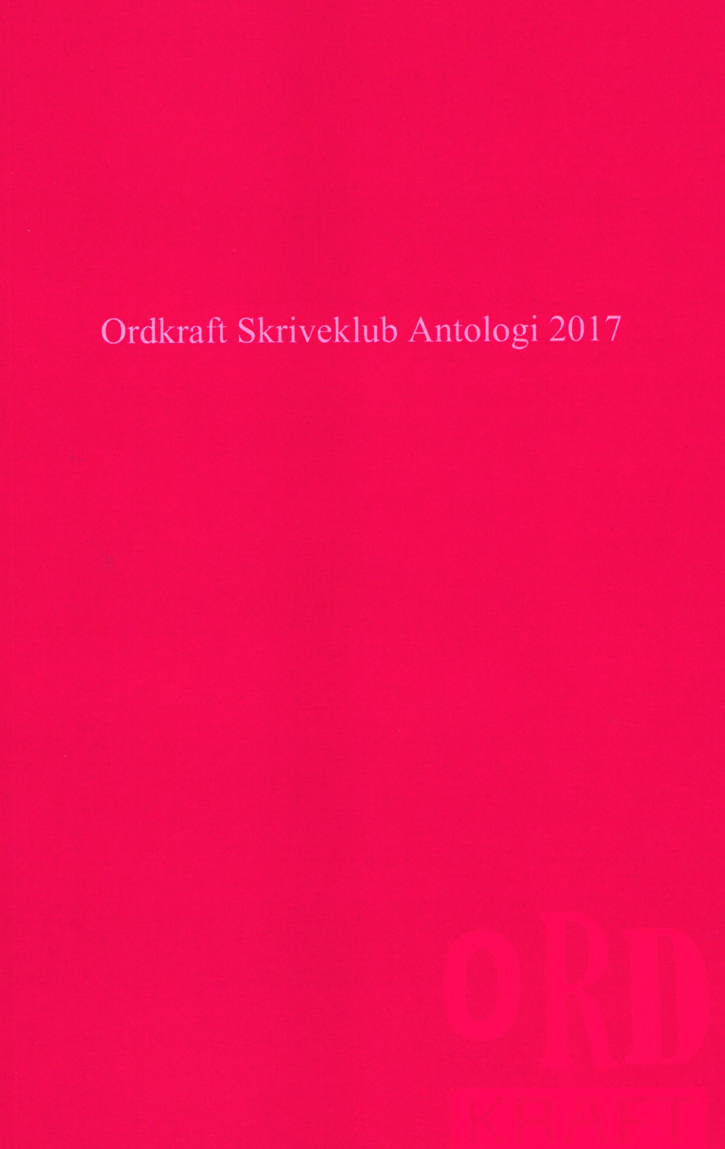 Ordkraft Skriveklub Antologi 2017