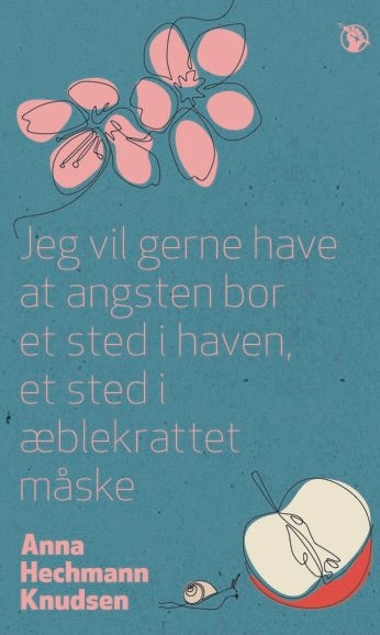 Jeg vil gerne have at angsten bor et sted i haven, et sted i æblekrattet måske