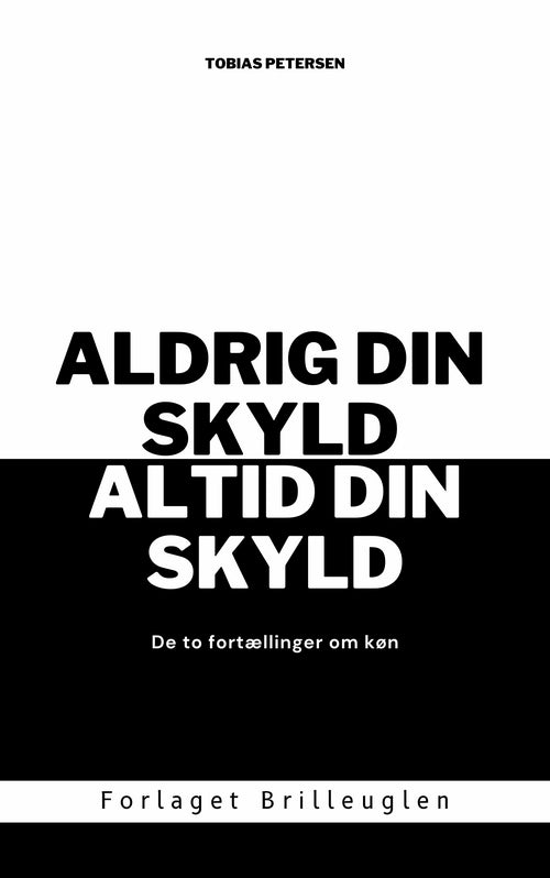 Aldrig din skyld, altid din skyld