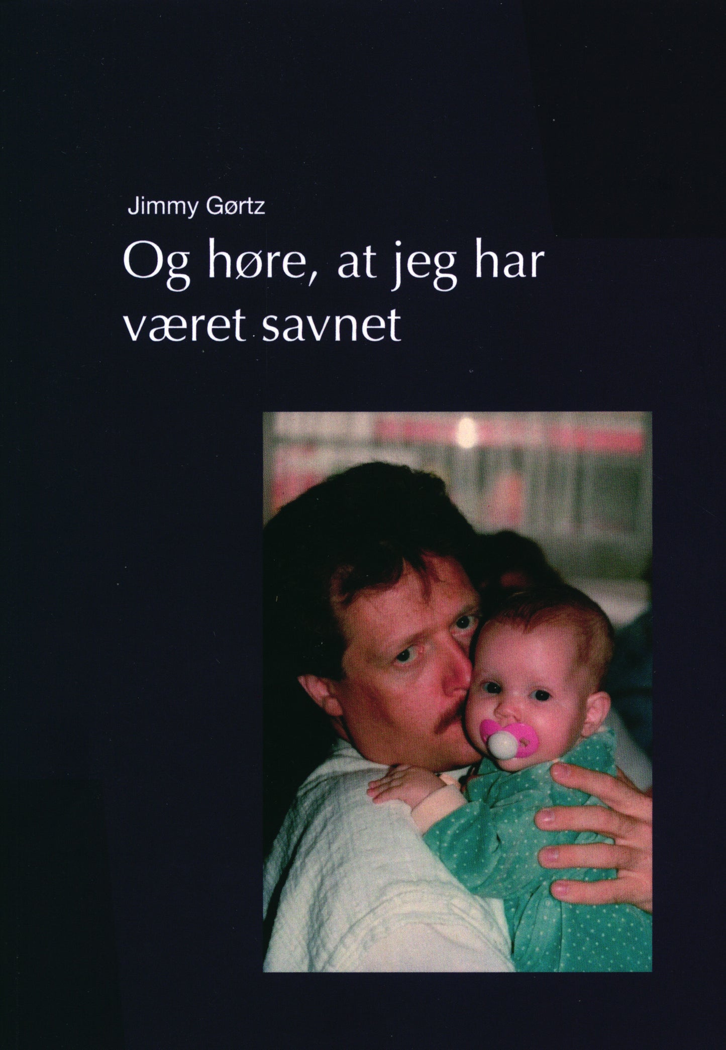 Og høre, at jeg har været savnet