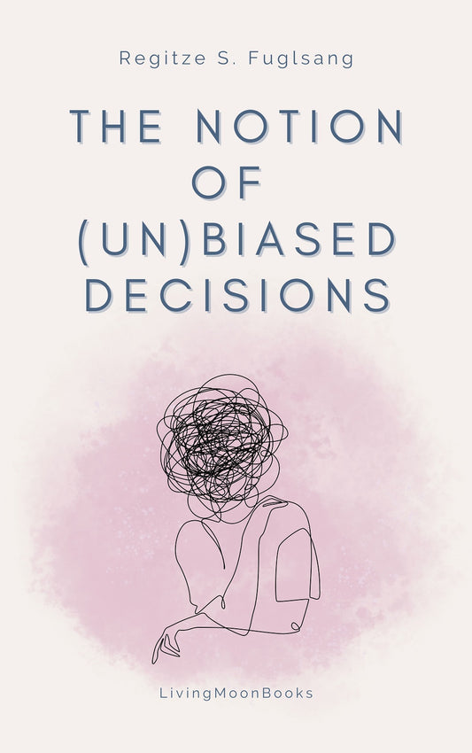 The Notion of (Un)Biased Decisions