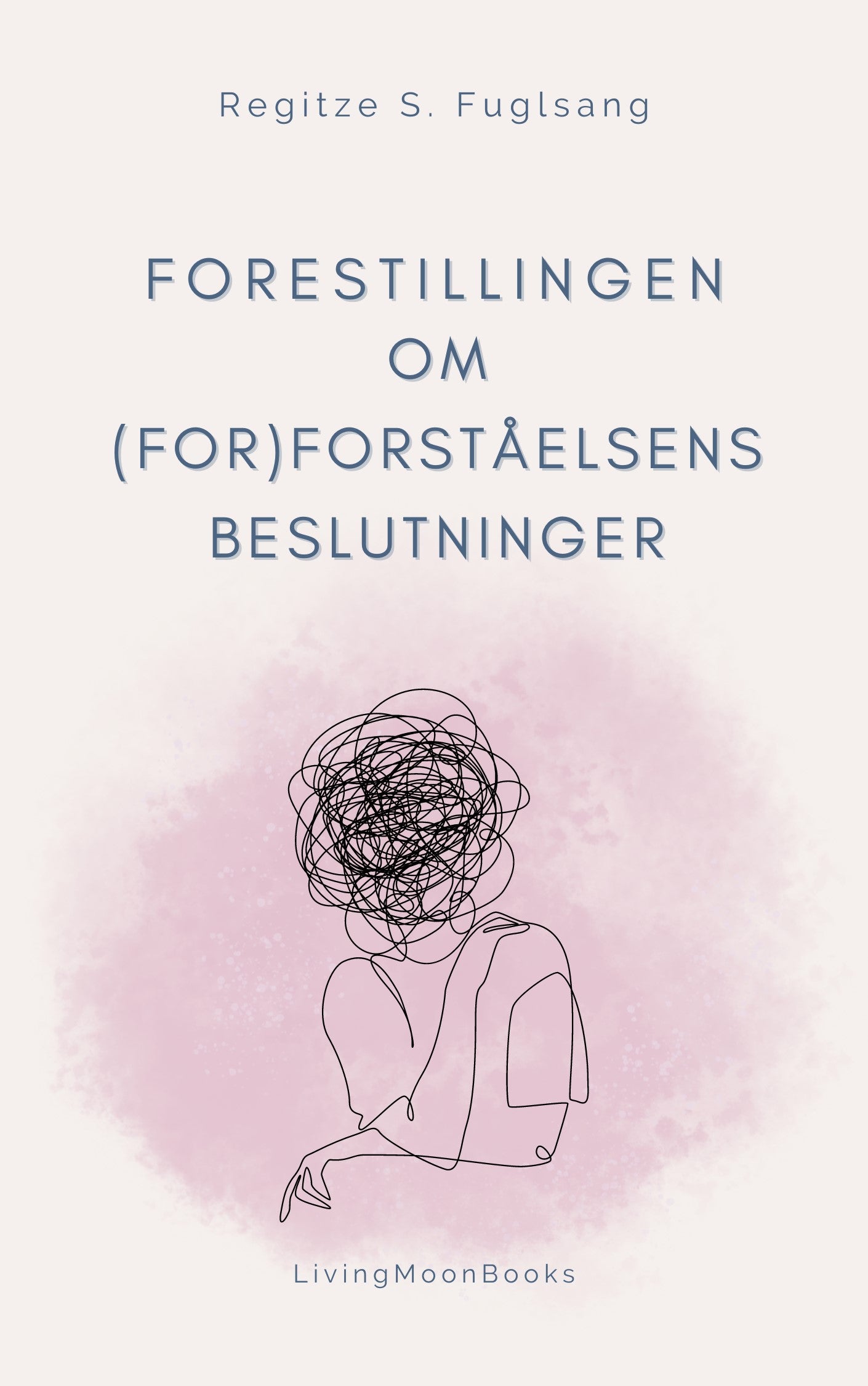 Forestillingen om (For)Forståelsens Beslutninger