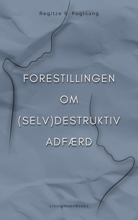 Forestillingen om (Selv)Destruktiv Adfærd