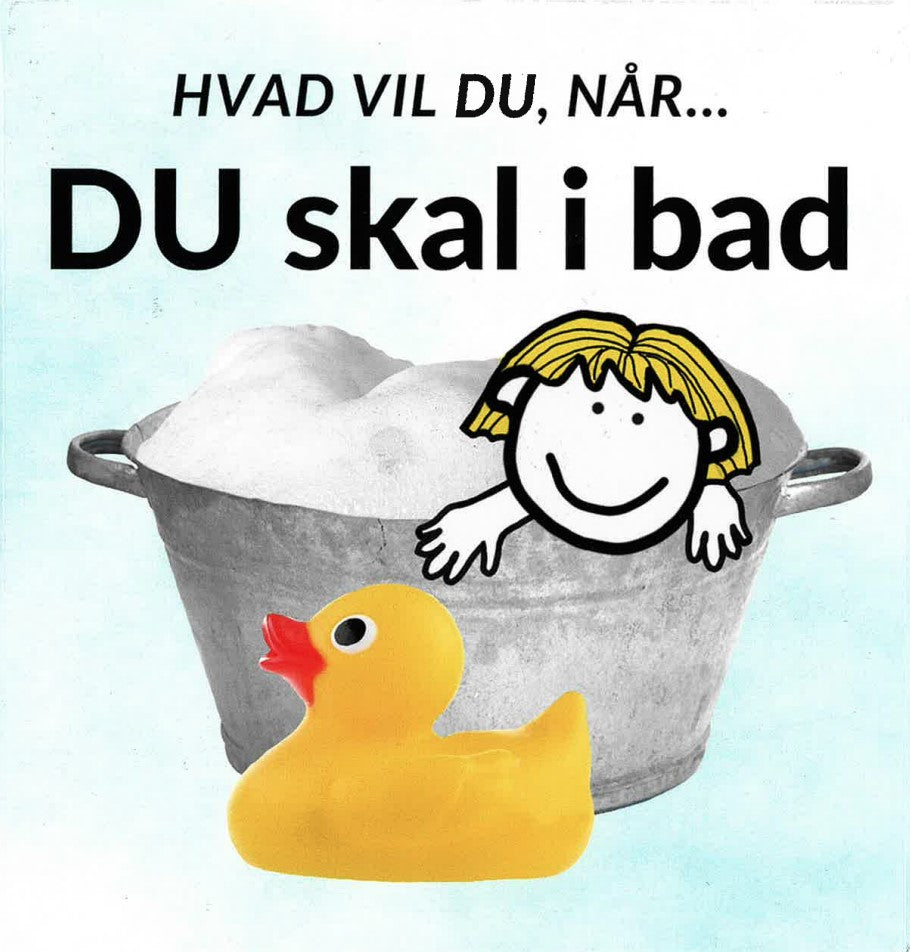 Hvad vil du, når... DU skal i bad