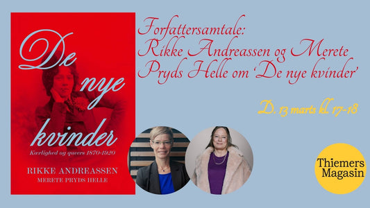 EVENT 13. marts 2025: Forfattersamtale: Rikke Andreassen og Merete Pryds Helle: 'De Nye Kvinder'