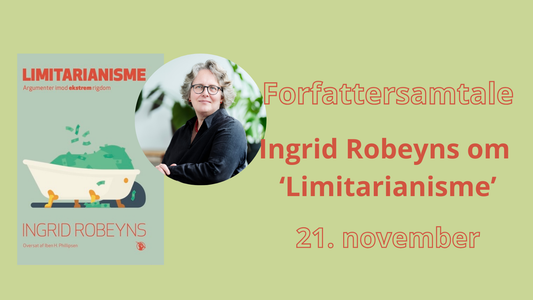 EVENT 21. NOVEMBER: Forfattersamtale: Ingrid Robeyns om 'Limitarianisme'