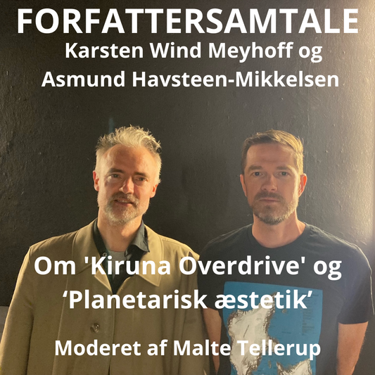 Forfattersamtale om "Kiruna Overdrive" og "Planetarisk Æstetik"