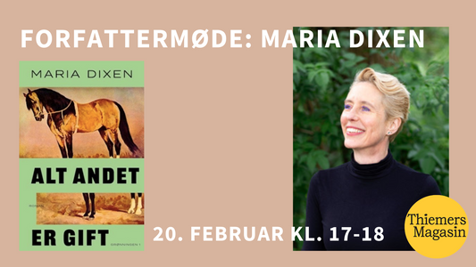 EVENT 20. februar 2025: Forfattermøde: Maria Dixen om 'Alt andet er gift'