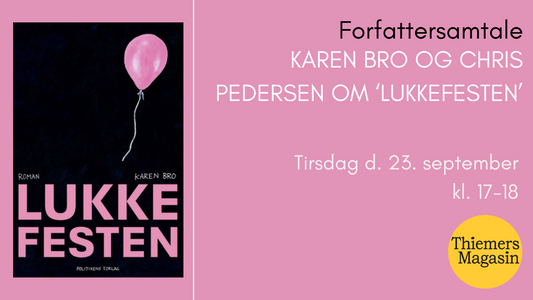 Forfattersamtale: Karen Bro og Chris Pedersen om 'Lukkefesten'
