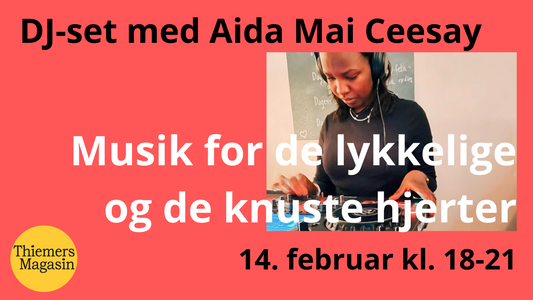 EVENT 14. FEBRUAR: DJ Aida i Thiemers Magasin: Musik for de knuste og de lykkelige hjerter