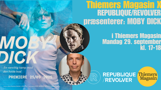 Thiemers Magasin X REPUBLIQUE/REVOLVER præsenterer: MOBY DICK