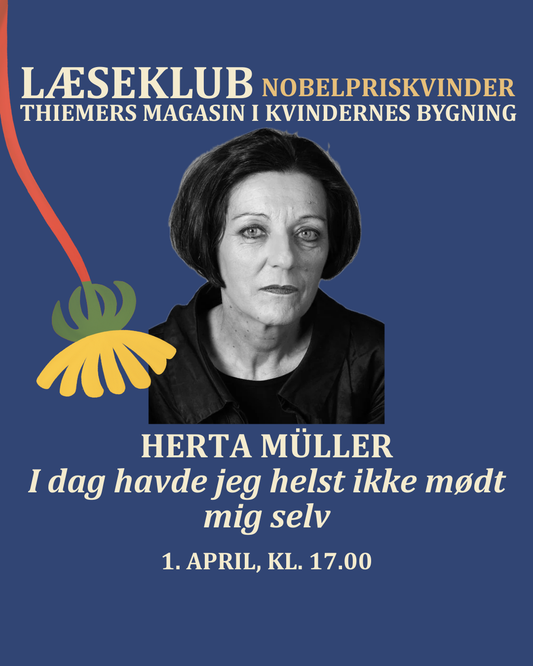 Læseklub: Nobelpriskvinder, Herta Müller, "I dag havde jeg helst ikke mødt mig selv"