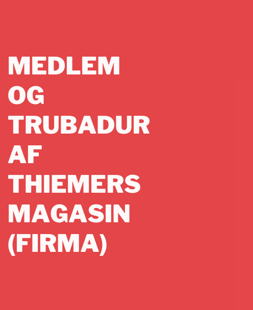 Medlem og trubadur af Thiemers Magasin (firma)