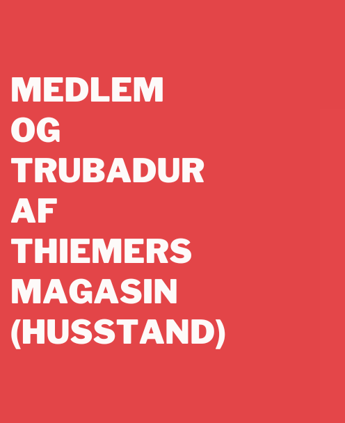 Medlem og trubadur af Thiemers Magasin (husstand)