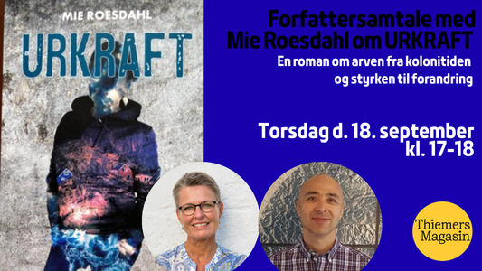 Forfattersamtale med Mie Roesdahl og Lars Lerche om 'Urkraft' - En roman om arven fra kolonitiden og styrken til forandring