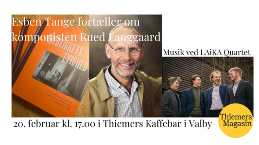 THIEMERS KAFFEBAR I VALBY: Esben Tange og LAiKA Quartet: om Komponisten Rued Langgaard