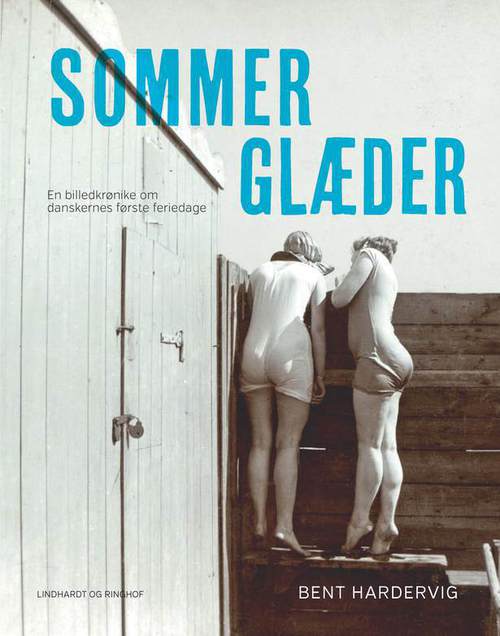 Sommerglæder. En fortælling om danskernes første feriedage