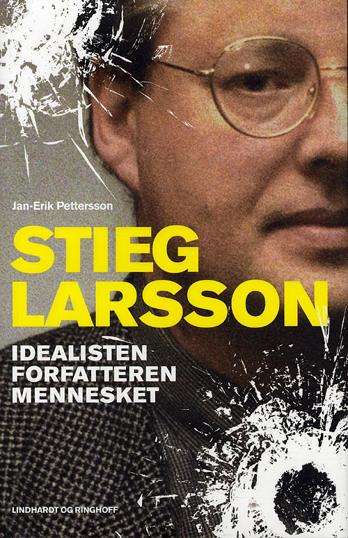 Stieg Larsson - Idealisten, forfatteren, mennesket