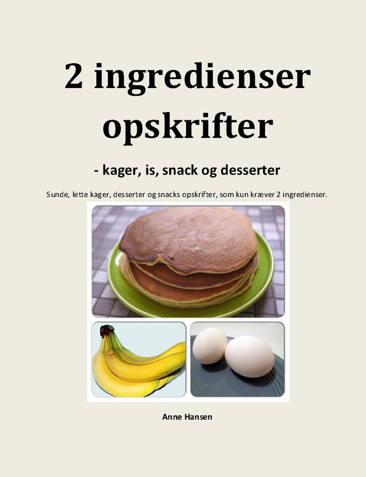 2 ingredienser opskrifter - kager, desserter, is og snacks