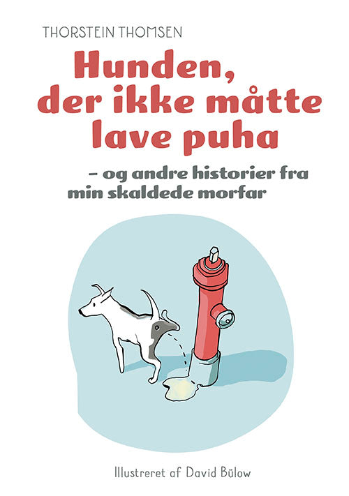 Hunden der ikke måtte lave puha - og andre historier fra min skaldede morfar