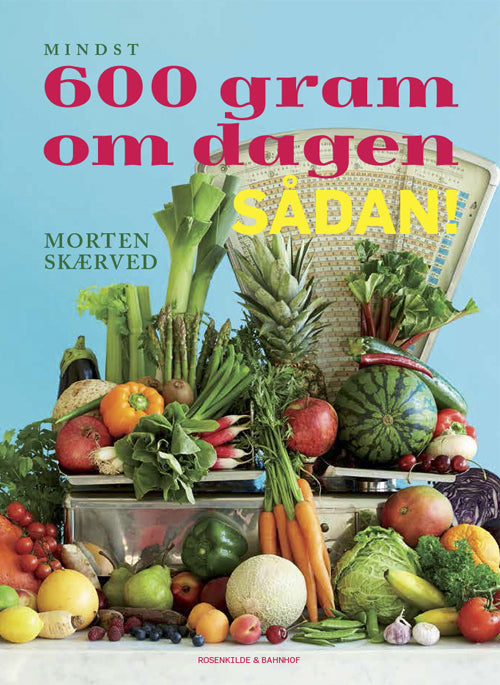 600 gram om dagen, sådan!