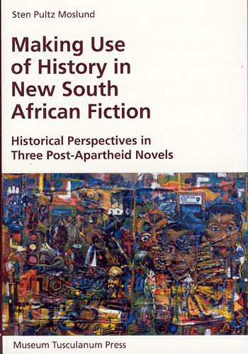 Making Use of History in New South African Fiction