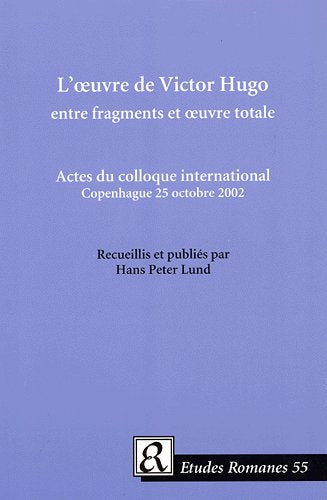 L´oeuvre de Victor Hugo entre fragments et oeuvre totale