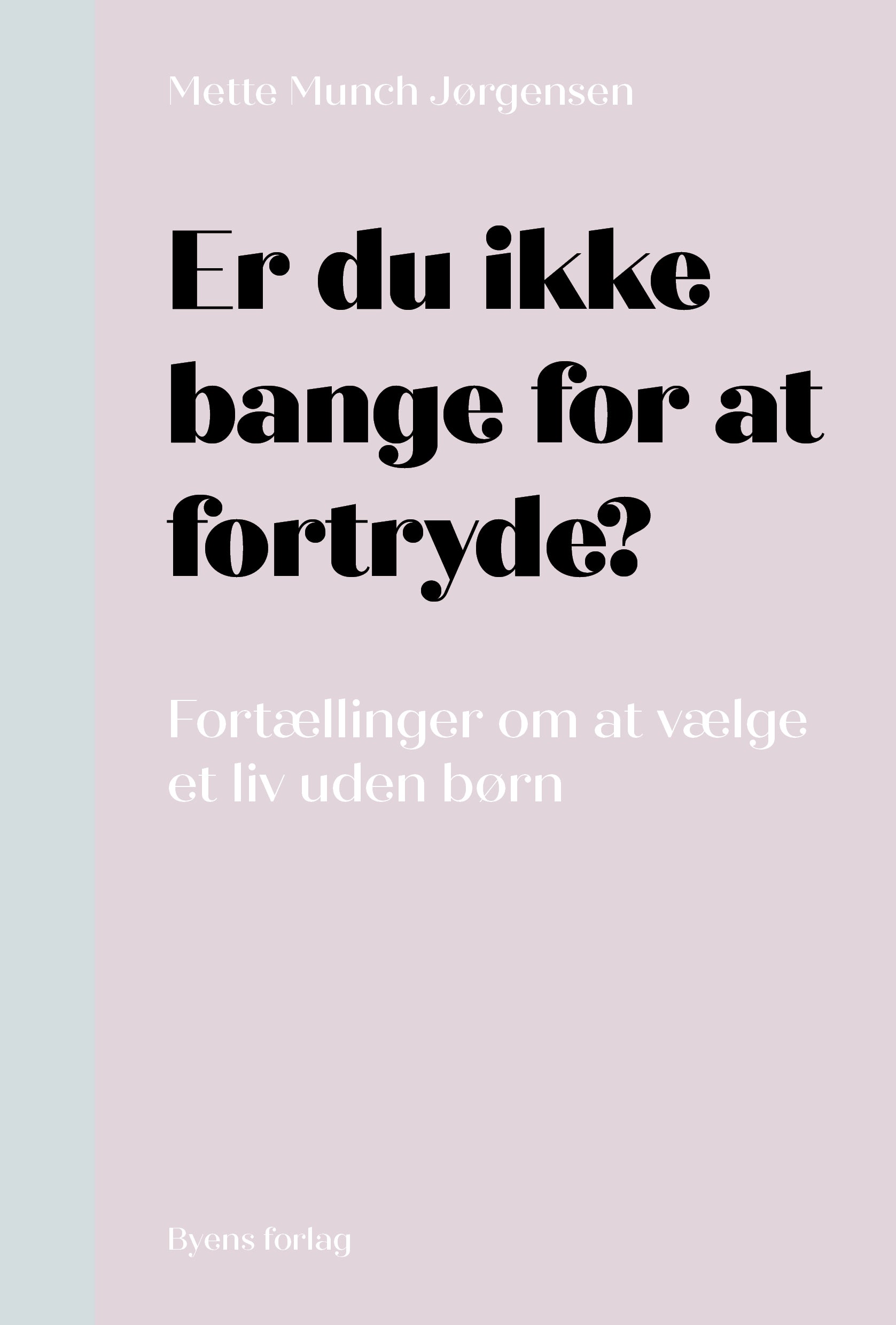 Er du ikke bange for at fortryde?
