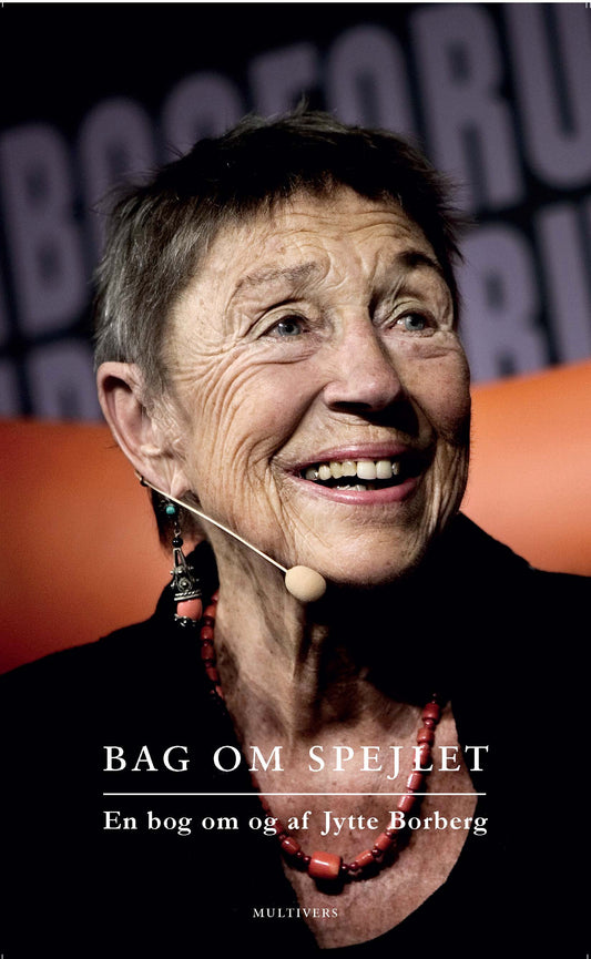 Bag om spejlet. En bog om og af Jytte Borberg