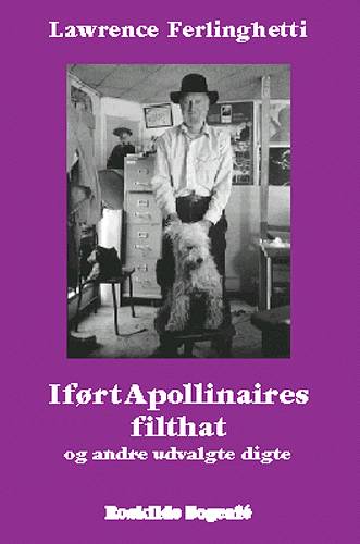 Iført Apollinaires filthat og andre udvalgte digte