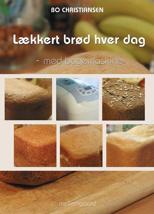 Lækkert brød hver dag - med bagemaskine