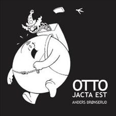 Otto jacta est