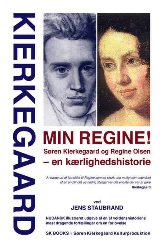 SØREN KIERKEGAARD Min Regine! Søren Kierkegaard og Regine Olsen – en kærlighedshistorie, ved Jens Staubrand