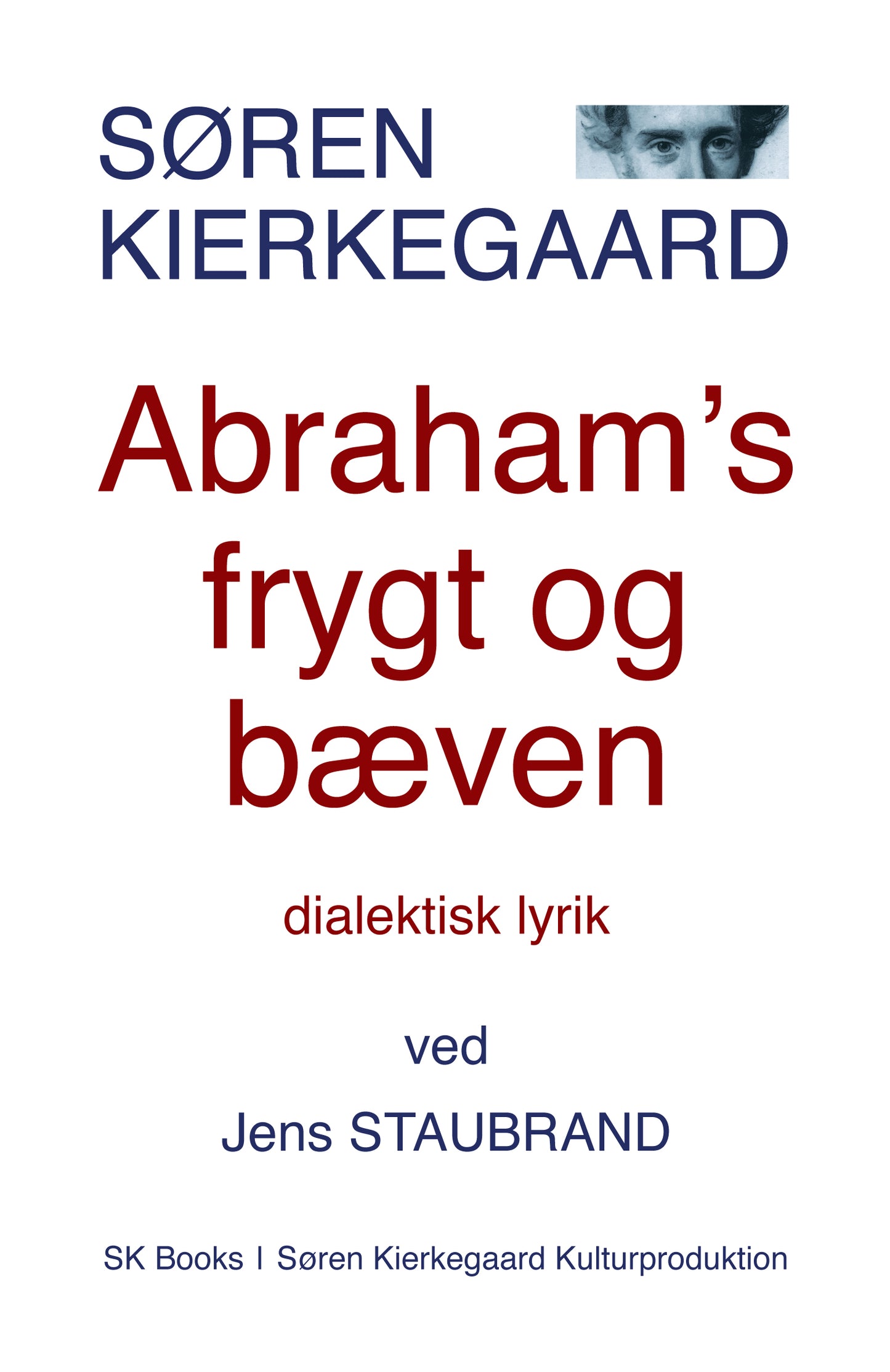 SØREN KIERKEGAARD Abraham's frygt og bæven, ved Jens Staubrand