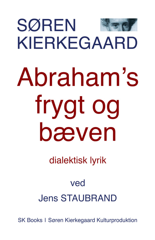 SØREN KIERKEGAARD Abraham's frygt og bæven, ved Jens Staubrand