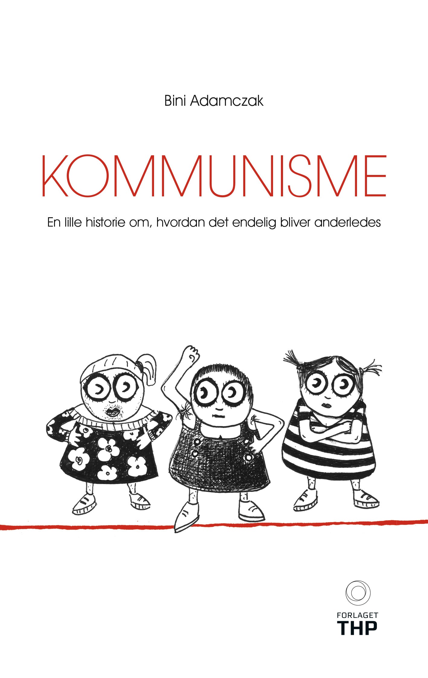 Kommunisme. En lille historie om, hvordan det endelig bliver anderledes