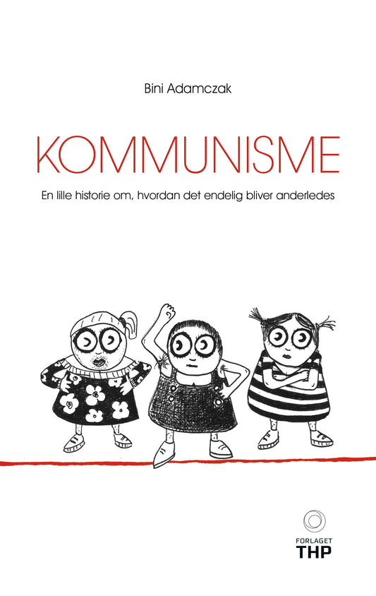 Kommunisme. En lille historie om, hvordan det endelig bliver anderledes