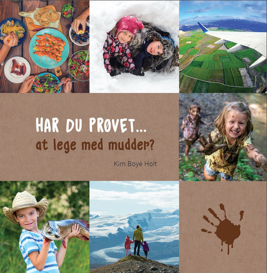 HAR DU PRØVET • at lege med mudder?