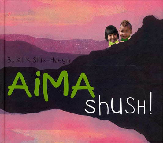 Aima shush!