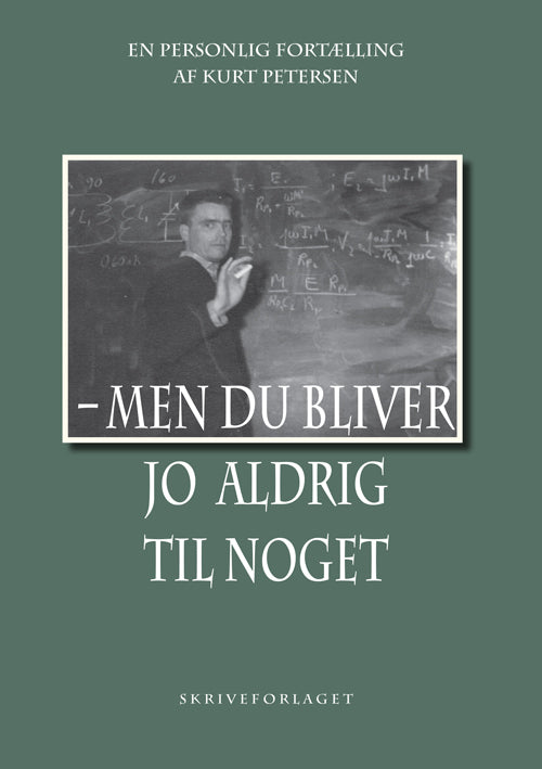 men DU bliver jo aldrig til noget