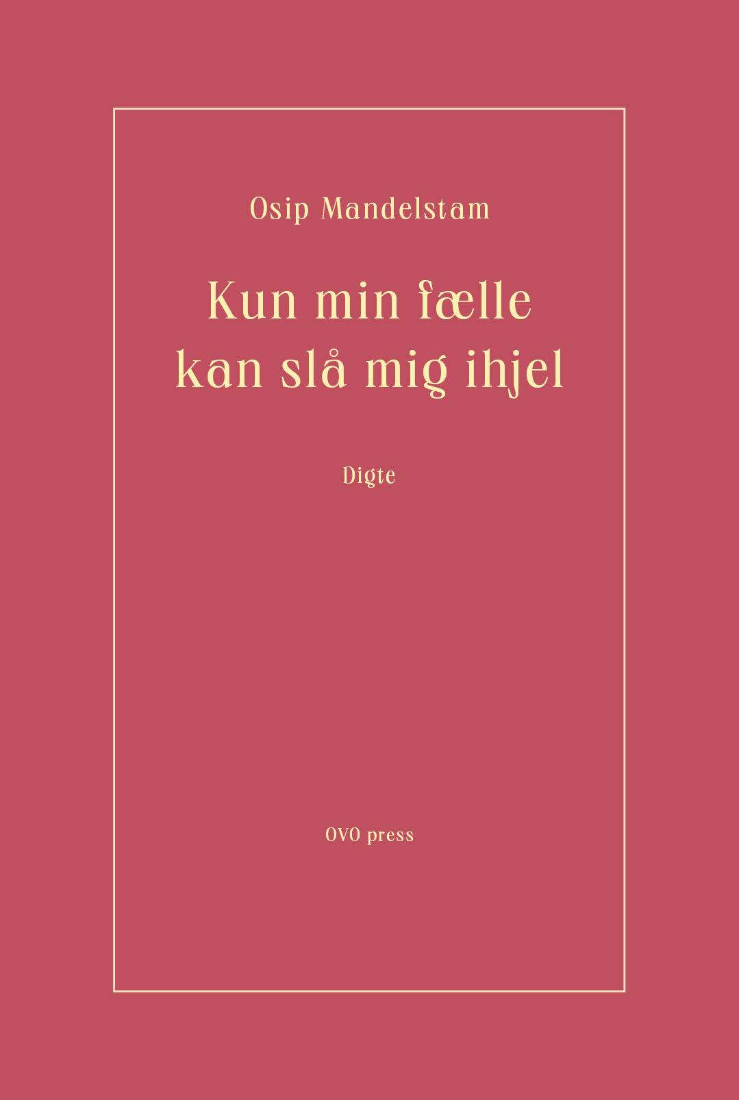 Kun min fælle kan slå mig ihjel